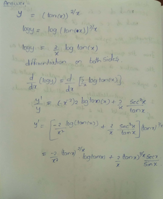 Answer y = ( tan(x)) 2x logy = log (tar (ex))? 20 logy - Blog tar (0) differentiation both sides d (logy) = [ logtanox)} dx d