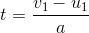 t = \frac{v_1 - u_1}{a}