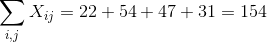 \sum_{i,j} X_{ij} = 22+54+47+31 = 154