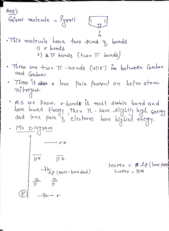 Ansi Given molecule = Pyroll OZ -I This molecule have two kind q bonds Dobonds 2) & Ti bonds (two T bonds) There are two T-bo
