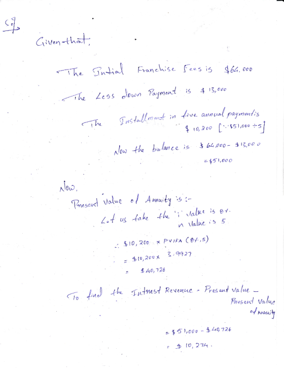 Gillen that The Intial Franchise Fees is $66,000 The Less down Payment is $13,000 The Installment in five annual payment is $