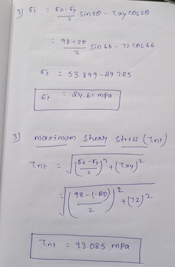 3 67 = 62-6y sin 20 - cay Cos20 - 98+20 - Sin 66 - 72 cos 66 67 = 53.899 -29.285 - 24.61 mpa 3) maximum shear stress (Ant) to
