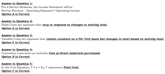 Answer to Question 1: For a Service Business, the Income Statement will be Service Revenue - Operating Expenses = Operating I