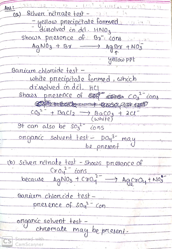 Ans: ca) Gilver nitrate test - 1 - - yellow_prtecipctate formed in - dissolved in del. HNOJ shows presence of 2 Bzicóns in Ag