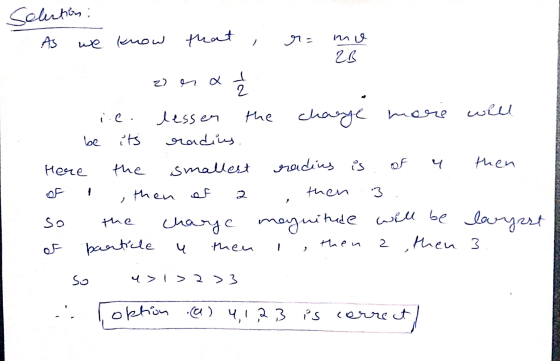 Selection As we know that, r- mo 2B 2) en X al 2 iie. the lessen radius. charge more well its radius is 4 then then 3 Here th