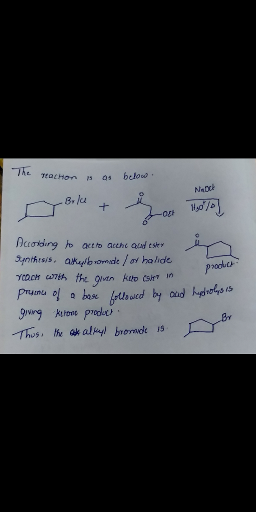 The Tachon below. 15 OS Na ock Brlu + 130 -OEt product According to acero acene aud estex Synthesis, alkylbromide / or halid