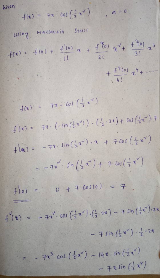 Given woven we onicos (4x), ao a= 0 f(x) = 7 using raclausin serier #w): 40) 40 a 44nt found 14! ) tw. 7. Cos (1 f(x) = 72.