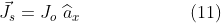 \vec{J}_{s}=J_{o}\,\,\widehat{a}_{x}\: \: \: \: \: \: \: \: \, \, \, \, \: \: \: \: \: \: \: \: \: \: \: \: \: \: \: \: (11)