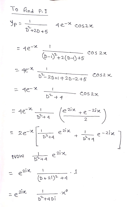 To find p. Yp: 4 e-x cosaa D. +2D +5 -4e-> cos 2x (0-1)2+2(0-1) +5 1 = 40-e D2-20+1+20-2+5 cos2x = te-x D2 + 4 Cos 2x 4e-2 le