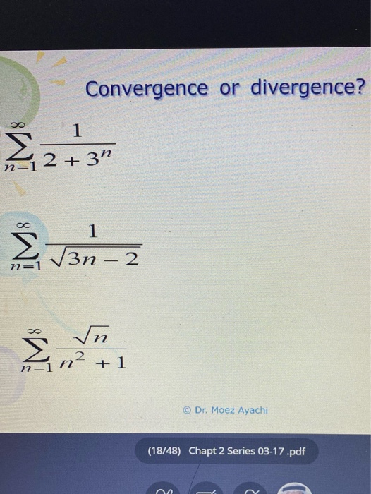 3 Convergence or divergence? van 2 - 2 © Dr. Moez Ayachi (18/48) Chapt 2 Series 03-17.pdf -