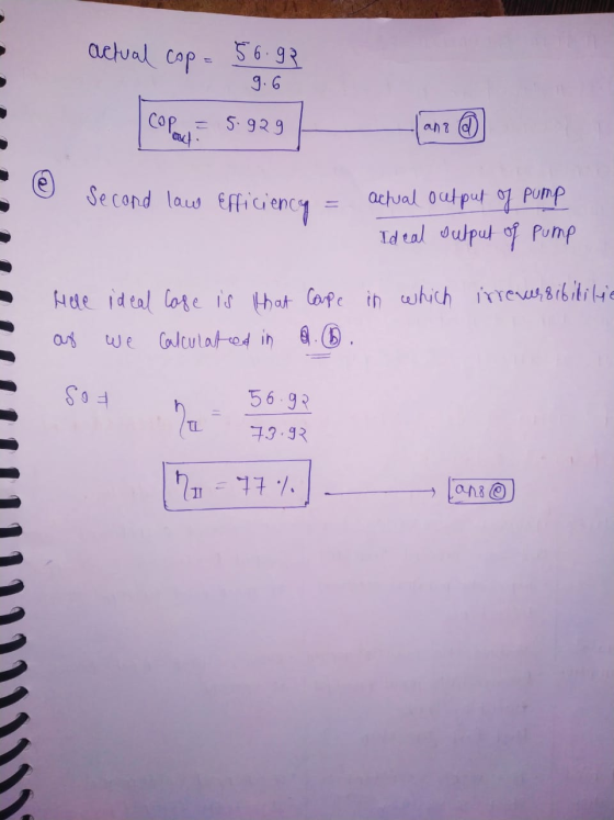 actual cop = 56.99 9.6 COPE 5.989 lanz O I Second law Efficiency = actual output of pump Ideal output of pump in which irreve