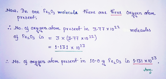 Oxygen aram Now, Dn one fez O molecule there are three present. i No. of oxygen atom present in 3.77x1022 of fez O3 is = 3 x