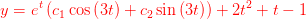 {\color{Red} y= e^t\left(c_1\cos \left(3t\right)+c_2\sin \left(3t\right)\right)+2t^2+t-1}