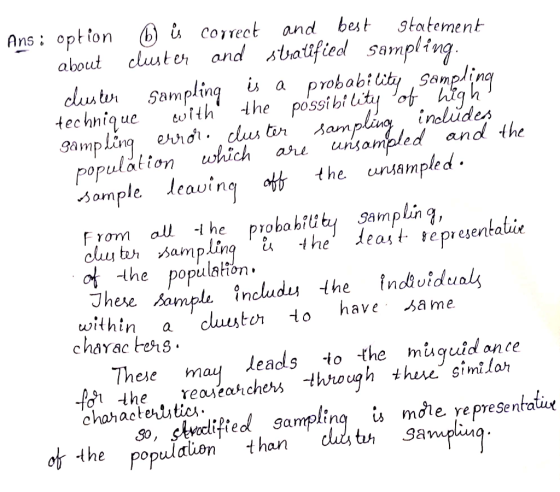 Ans: option correct and best gtatement clust er and saified sampling. about a probability sameling the possibi lity of high