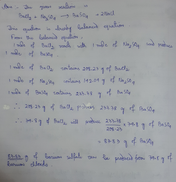 Ans:- The given reaction is Ballo + Naso - BaSO +2 Nad This equation is already balanced equation From the balanud equation,