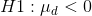 H1 : μα <0
