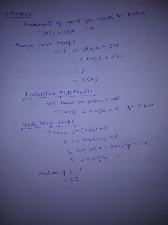 Solution: Statement of what you have to prove Tu) = ulogu tun. Beesis case proof: nel uboyutsu = I log1 + 5*1 = TCU) Inductiv