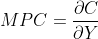 MPC= \frac{\partial C}{\partial Y}