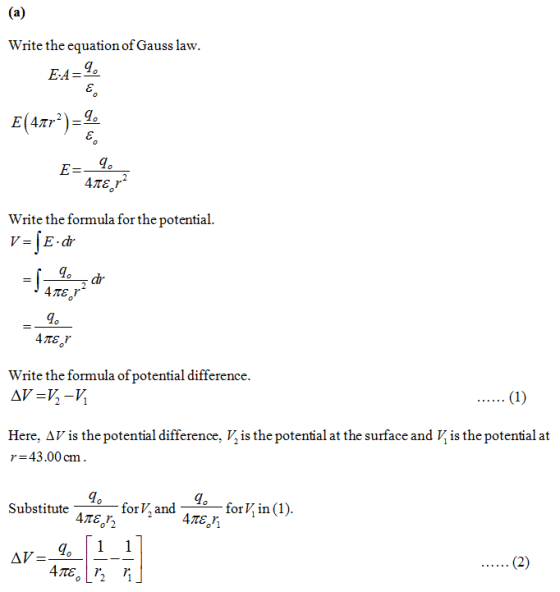 (a) Write the equation of Gauss law. E-A= E(4T2) _ E= 4TE 4πε,r Write the formula for the potential E dr V=J - dr 4πε, = 4T