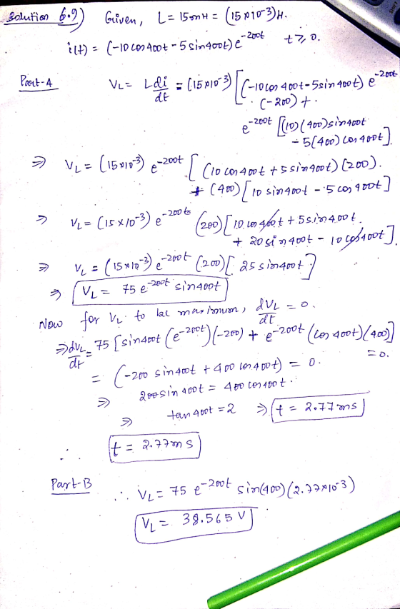 Solution 6.9) Griven, L= 15mH = (15 010-3) H. ilt) = (-10-09 400+ - 5 sin 400L) e +70. -2006 - 200k Part 4 e > -200 to Ves Le