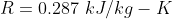 R 0.287 kJ/kg - K