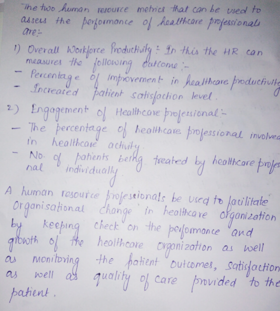 The hwo human resource metncs that car be weol to auseus the pergormance of Raathcare prjexionali are a tthcare 1) Overall ok