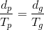 \frac{d_{p}}{T_{p}}= \frac{d_{g}}{T_{g}}