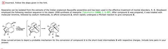 X Incorrect. Follow the steps given in the hint. Reserpine can be isolated from the extracts of the Indian snakeroot Rauwolfi