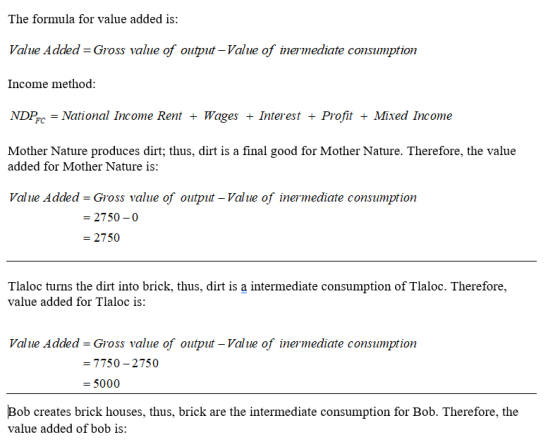 The formula for value added is: Value Added=Gross value of output -Value of inermediate consumption Income method: NDPc = Nat
