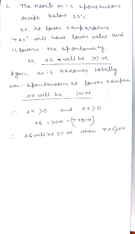 Tc. The reaction is spontaneous except below 23°C. so, at lower temparature Tos will have lower value and it lowers the spon