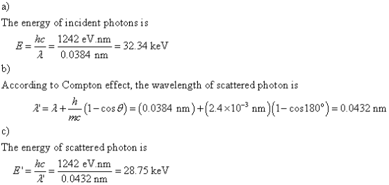 a) The energy of incident photons is hc_1242 eV nm - 32 34 keV 0.0384 nm b) According to Compton effect, the wavelength of sc