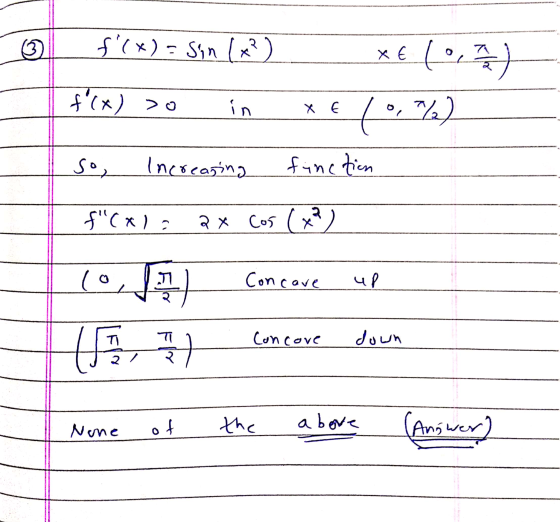 o f(x) = sin (x²) x6 (0,7) f(x) >0 in XF 10.12) so, increasing finction f(x) = ax cos (x²) 10, 2) Concove up (A 7 concove