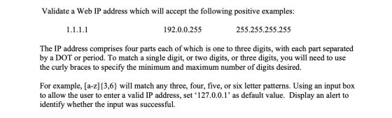 Validate a Web IP address which will accept the following positive examples: 1.1.1.1 192.0.0.255 255.255.255.255 The IP addre