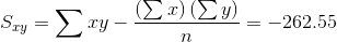 S_{xy}=\sum xy-\frac{\left (\sum x \right )\left (\sum y \right )}{n}=-262.55