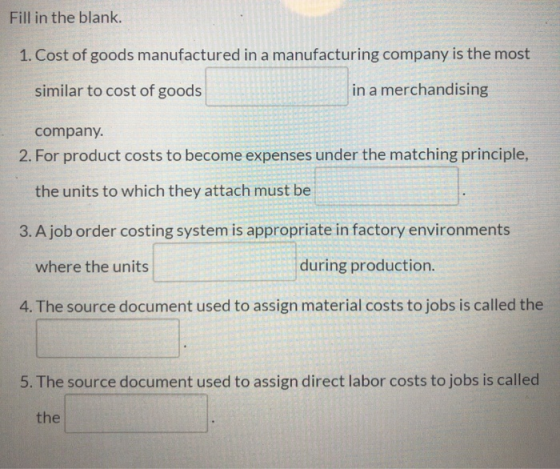 Fill in the blank. 1. Cost of goods manufactured in a manufacturing company is the most similar to cost of goods in a merchan