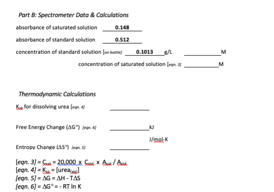 Part B: Spectrometer Data & Calculations absorbance of saturated solution 0.148 absorbance of standard solution 0.512 concent