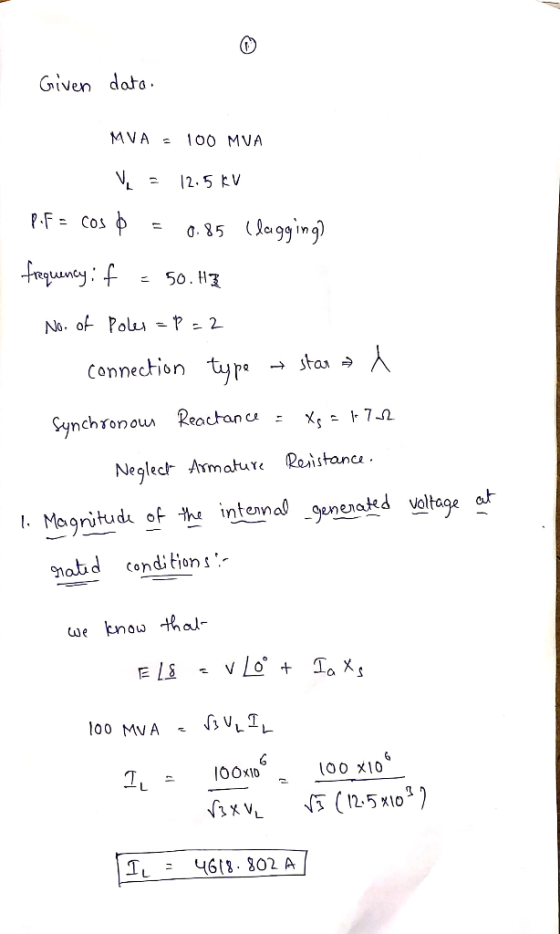 Given data. MVA - 100 MVA V = 12,5 KV PuF = cos Ⓡ = 0.85 (lagging) frequency; f = 50. Hz No. of Poles =P=2 connection type →