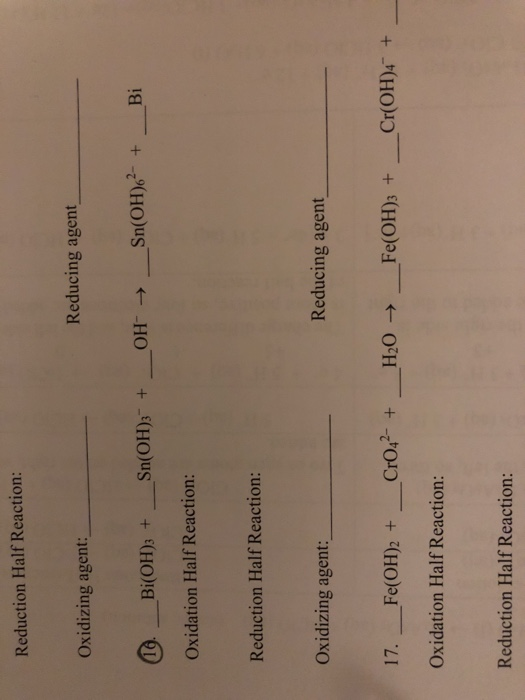 Reduction Half Reaction: Oxidizing agent: Reducing agent 10. Bi(OH)3 + Sn(OH);- + OH → Sn(OH)2- + Bi Oxidation Half Reaction: