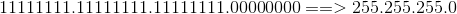 11111111.11111111.11111111.00000000 ==>255.255.255.0