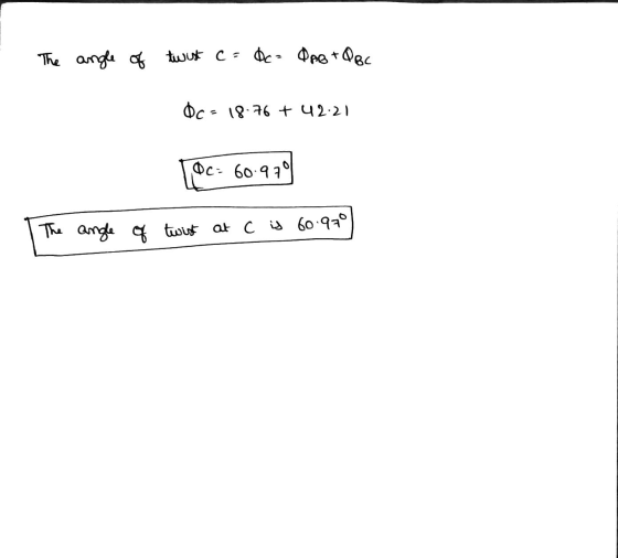 The angle of twist c = Dc = DAB+QBC OC - 18.76 + 42:21 LOC Oc: 60-979 The angle q twist at C is 60.970
