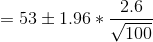 = 53 \pm 1.96 * \frac{2.6}{\sqrt {100}}