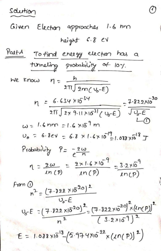solution Given Election approaches 1.6 mm height 6.8 ev Palth To find eneegy election has a - tonneling probability of 10% We