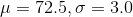 \mu=72.5,\sigma=3.0
