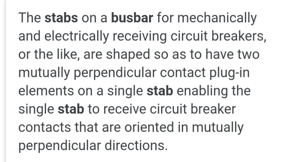 The stabs on a busbar for mechanically and electrically receiving circuit breakers, or the like, are shaped so as to have two