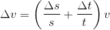 \Delta v =\left ( \frac{\Delta s}{s}+\frac{\Delta t}{t} \right )v