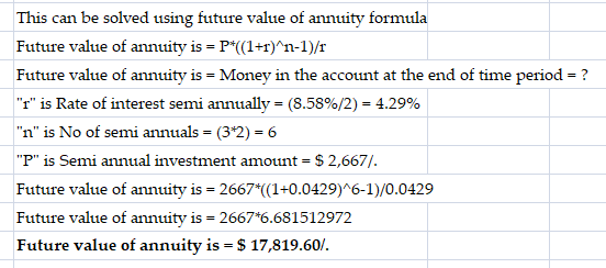 This can be solved using future value of annuity formula Future value of annuity is =P*(1+r)^n-1)/r Future value of annuity i