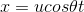 x=ucos\theta t
