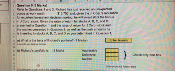 er1 ABCD Question 5 (5 Marks) 2 Refer to Questions 1 and 2. Richard has just received an unexpected 3 bonus at work worth $15
