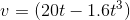 v = (20t – 1.6ť)