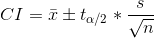 CI = \bar{x} \pm t_{\alpha /2}*\frac{s}{\sqrt{n}}